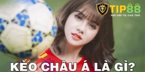 Giới thiệu thông tin về kèo chấp Châu Á Tip88